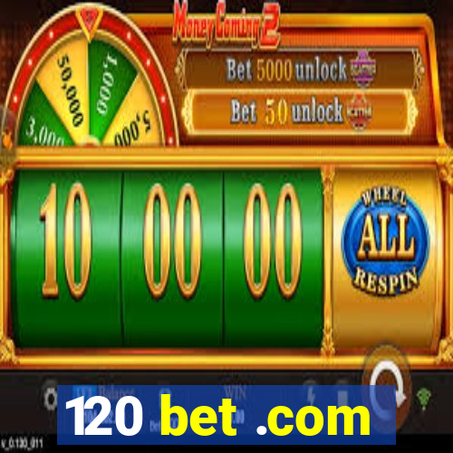 120 bet .com